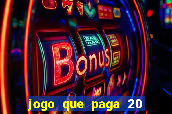 jogo que paga 20 reais para se cadastrar